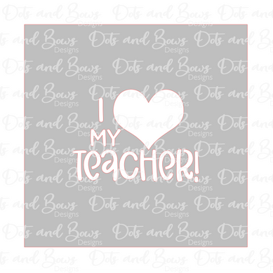 I Love My Teacher Stencil Digital Download