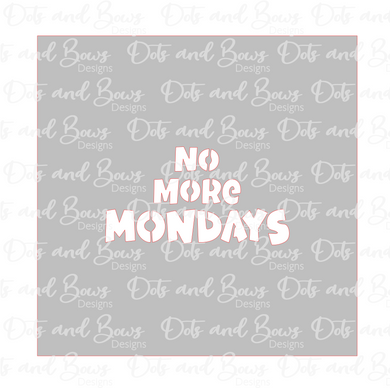 No More Mondays Stencil Digital Download