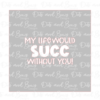 My Life Would Succ WIthout You Stencil Digital Download