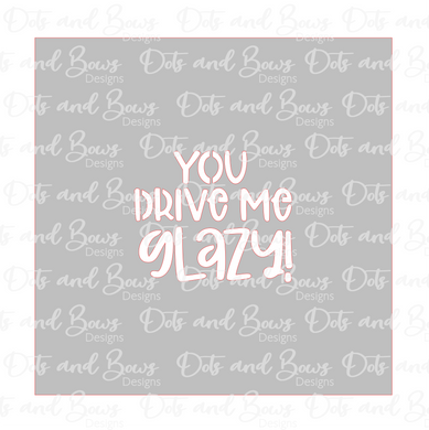 You Drive Me Glazy Stencil Digital Download