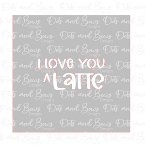 I Love You a Latte Stencil Digital Download