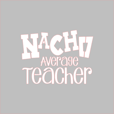 Nacho Average Teacher Stencil - Dots and Bows Designs