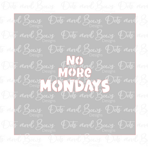 No More Mondays Stencil Digital Download