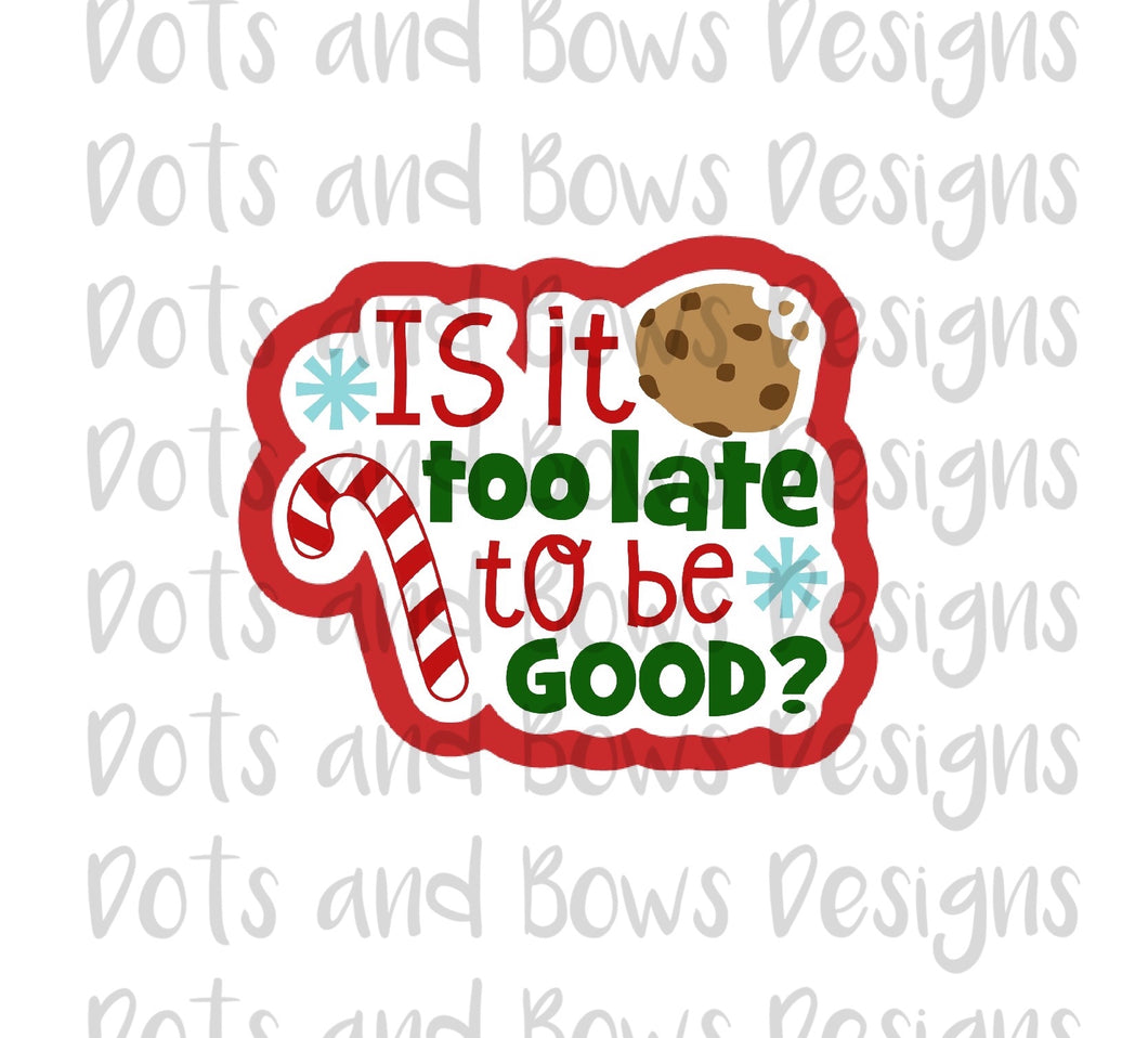 Too Late To Be Good Cutter - Dots and Bows Designs