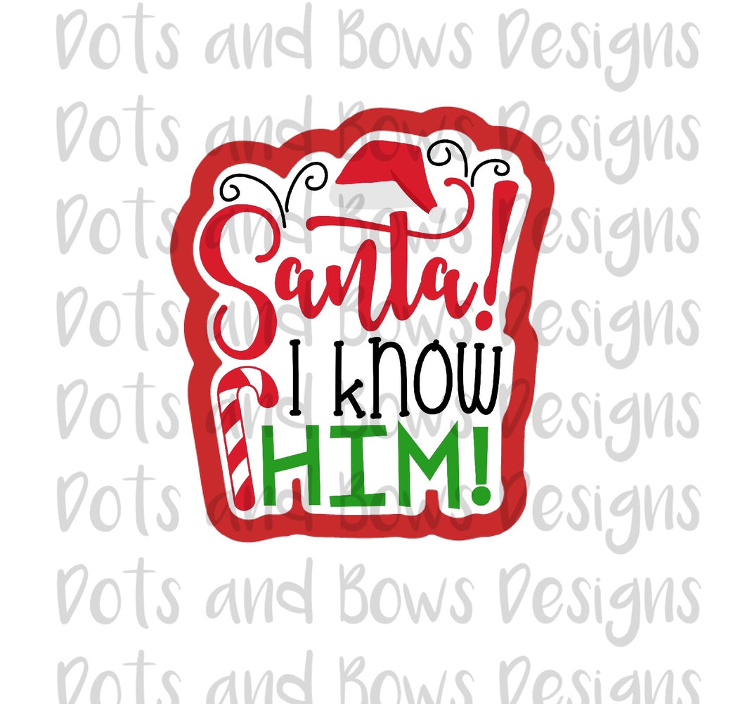 Santa I Know Him Cutter - Dots and Bows Designs