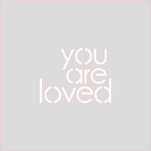Load image into Gallery viewer, You Are Loved Stencil Digital Download