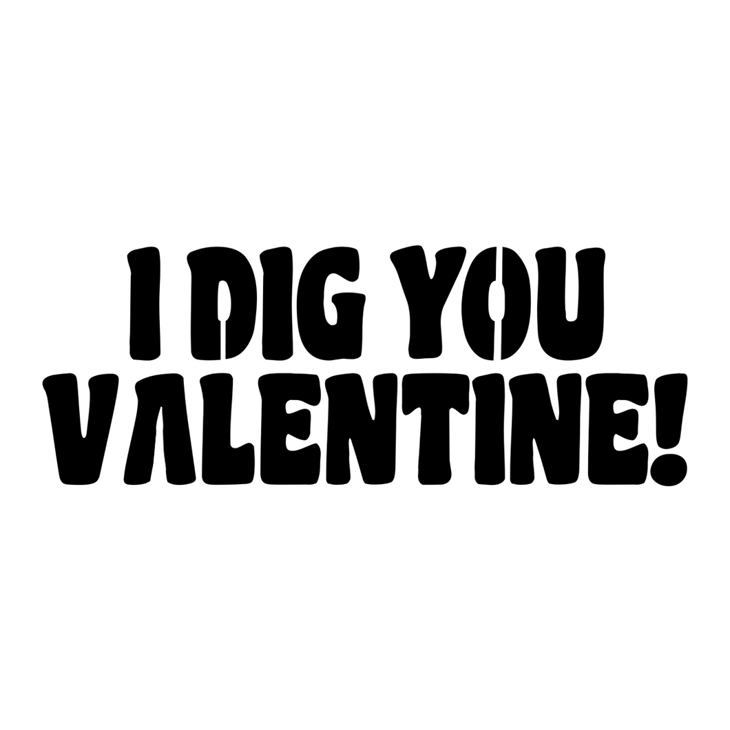 I Dig You Valentine Stencil