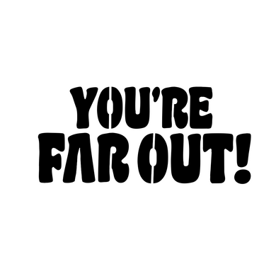 You're Far Out Stencil Digital Download