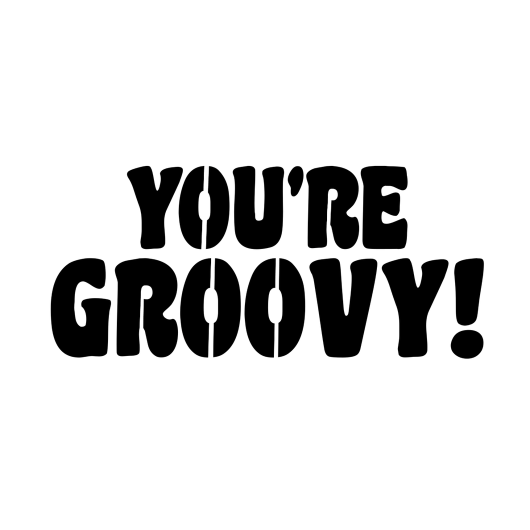You're Groovy Stencil